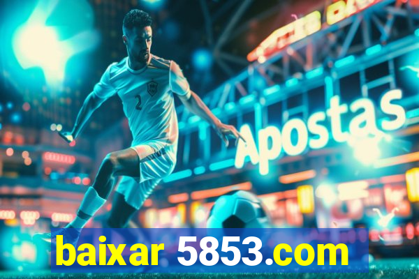 baixar 5853.com